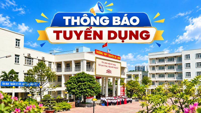 Trường THPT Chuyên Hạ Long thông báo tuyển chọn giáo viên hợp đồng lao động năm học 2026–2027